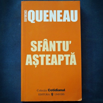 SFANTU&amp;#039; ASTEAPTA - RAYMOND QUENEAU - COLECTIA COTIDIANUL foto