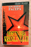 Mostenirea Kremlinului. Editura Venus, 1993 - Ion Mihai Pacepa