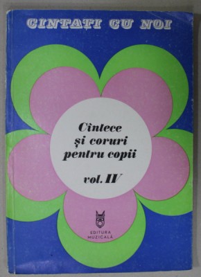 CANTATI CU NOI , CANTECE SI CORURI PENTRU COPII , VOLUMUL IV , 1983 foto