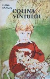 Colina Vantului - Elena Dragos, Versuri si Proza Copii, Editura Ion Creanga 1983, Ilustratii Elena Boariu-Opris