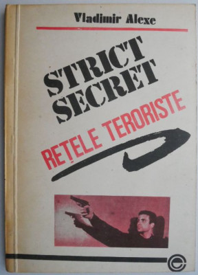 Retele teroriste. Dosarele secrete ale marii conspiratii comuniste a anilor &amp;#039;70 &amp;ndash; Vladimir Alexe foto