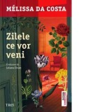 Zilele ce vor veni - Melissa Da Costa, Liliana Urian