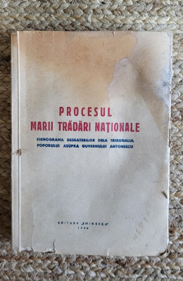 Procesul marii tradari nationale. Stenograma desbaterilor de la tribunal (1946) foto