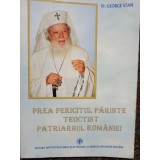 George Stan - Prea Fericitul Parinte Teoctisti Patriarhul Romaniei (Editia: 2005)