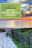 Explorer&#039;s Guide Cape Cod, Martha&#039;s Vineyard, and Nantucket