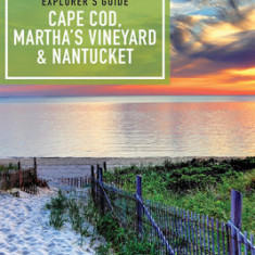 Explorer's Guide Cape Cod, Martha's Vineyard, and Nantucket