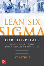 Lean Six SIGMA for Hospitals: Improving Patient Safety, Patient Flow and the Bottom Line, 2e foto