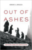 Out of Ashes: A New History of Europe in the Twentieth Century