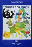 Grigore Gafencu si unitatea Europei - 2007 - Andrei Lucaci (AD28)