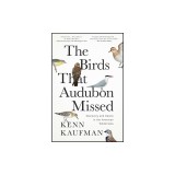 The Birds That Audubon Missed: Discovery and Desire in the American Wilderness