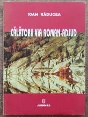 Calatorii via Roman-Adjud - Ioan Raducea// dedicatie si semnatura