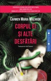 Corpul ei si alte desfatari | Carmen Maria Machado, 2024