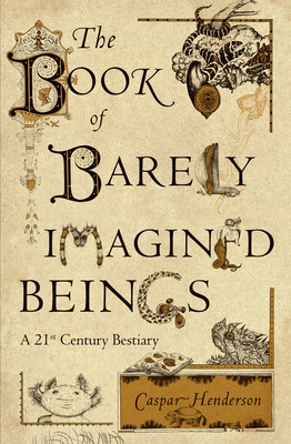 The Book of Barely Imagined Beings: A 21st Century Bestiary foto