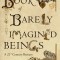 The Book of Barely Imagined Beings: A 21st Century Bestiary