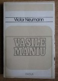 Vasile Maniu : monografie istorica / Victor Neumann