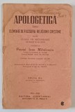APOLOGETICA SAU ELEMENTE DE FILOSOFIA RELIGIUNII CRESTINE PENTRU CLS. VII SECUNDARA intocmita de PREOTUL IOAN MIHALCESCU , 1931-1933