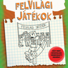 Felvilági játékok - Egy creeper naplója - ötödik könyv - Egy nem hivatalos Minecraft regény - Greyson Mann