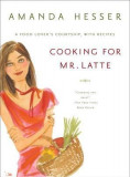 Cooking for Mr. Latte: A Food Lover&#039;s Courtship, with Recipes