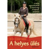 A helyes &uuml;l&eacute;s - A lovas egyens&uacute;ly&aacute;nak &eacute;s biztons&aacute;g&eacute;rzet&eacute;nek elnyer&eacute;se - Dr. Ina G. Sommermeier