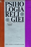 Psihologia Religiei, Editura Stiintifica 1976, 230 pagini, Coperta Cartonata, Stare Buna