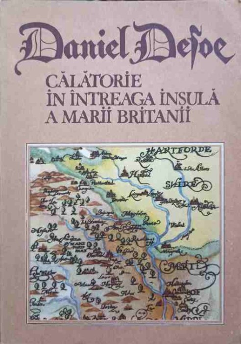 CALATORIE IN INTREAGA INSULA A MARII BRITANII-DANIEL DEFOE-219397