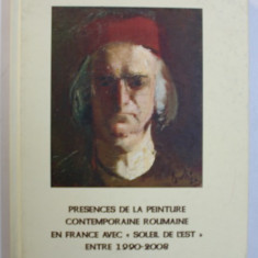 PRESENCES DE LA PEINTURE CONTEMPORAINE ROUMAINE EN FRANCE AVEC " SOLEIL DE L ' EST " , ENTRE 1990 - 2008 , 2008