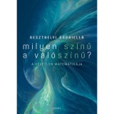 Milyen sz&iacute;nű a val&oacute;sz&iacute;nű? - A v&eacute;letlen matematik&aacute;ja - Keszthelyi Gabriella