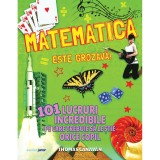 Cumpara ieftin Matematica este grozava! 101 lucruri incredibile pe care trebuie sa le stie orice copil, Corint