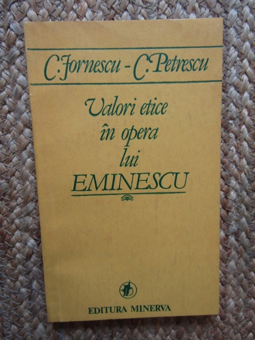 Valori Etice in Opera lui Eminescu - C. Jornescu, C. Petrescu, Minerva 1989