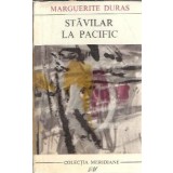 Stavilar la Pacific - Marguerite Duras