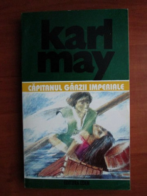 Karl May - Căpitanul gărzii imperiale ( Opere, vol. 41 ) foto