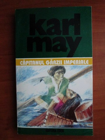 Karl May - Căpitanul gărzii imperiale ( Opere, vol. 41 )