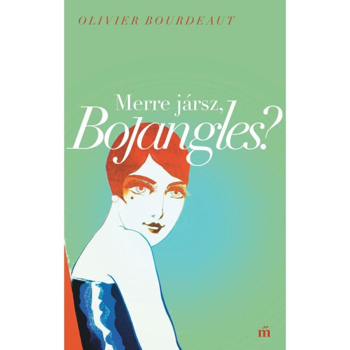 Merre j&aacute;rsz, Bojangles? - Olivier Bourdeaut