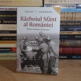 GRANT T. HARWARD - RAZBOIUL SFANT AL ROMANIEI : MILITARII, MOTIVATIA SI HOLOCAUSTUL , EDITIE REVIZUITA , 2024 *