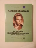 Constantin Papanace - Pro Balcania și fermentul arom&acirc;n (macedo-rom&acirc;n) &icirc;n sud-estul european