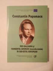 Constantin Papanace - Pro Balcania și fermentul arom&acirc;n (macedo-rom&acirc;n) &icirc;n sud-estul european