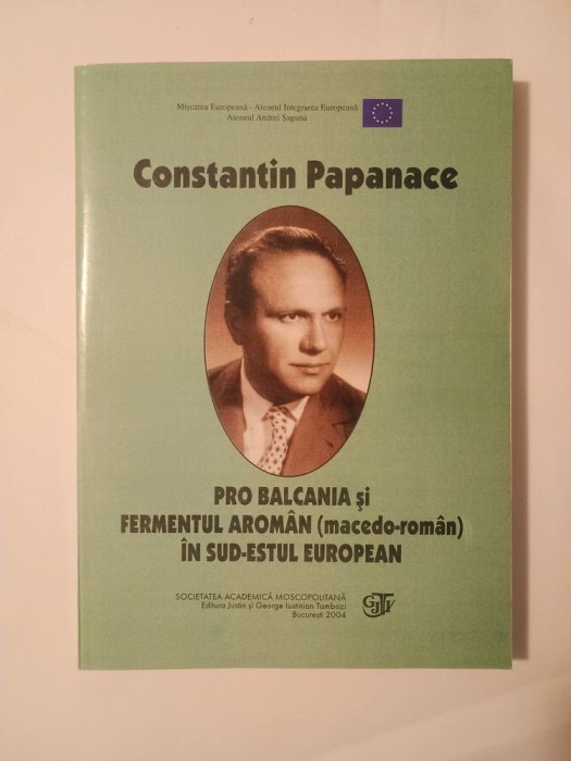 Constantin Papanace - Pro Balcania și fermentul arom&acirc;n (macedo-rom&acirc;n) &icirc;n sud-estul european