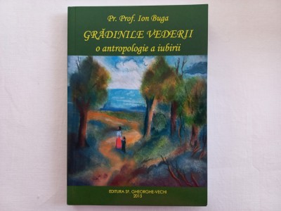 Pr. Prof. ION BUGA - GRADINILE VEDERII. O ANTROPOLOGIE A IUBIRII foto