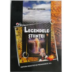 Legendele stiintei &ndash; Nicolae Chiorcea
