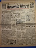ziarul romania libera 17 noiembrie 1945 -93 ani de la moartea lui balcescu, grave tulburari in palestina , prizonierii romani de razboi sosesc in tara