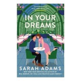 Carte In Your Dreams de Sarah Adams - Romance, Rom-com, Carti in Engleza