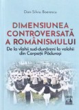 Dimensiunea controversata a romanismului - Dan-Silviu Boerescu - Editura Universul Juridic