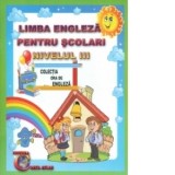Limba engleza pentru scolari - Nivelul III - Alexandra Ciobanu, Daniela Costan