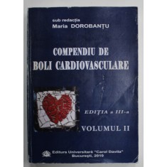 COMPENDIU DE BOLI CARDIOVASCULARE , VOLUMUL II , sub redactia MARIA DOROBANTU , 2010 , PREZINTA INSEMNARI *
