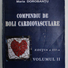 COMPENDIU DE BOLI CARDIOVASCULARE , VOLUMUL II , sub redactia MARIA DOROBANTU , 2010 , PREZINTA INSEMNARI *