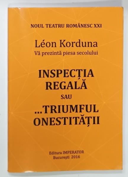 INSPECTIA REGALA sau ...TRIUMFUL ONESTITATII de LEON KORDUNA , 2016