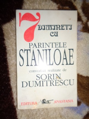 7 dimineti cu parintele Staniloae convorbiri realizate de Sorin Dumitrescu / 270 pagini ( Nu trimit prin curierat ) foto