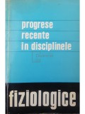 M. Saragea (red.) - Progrese recente in disciplinele fiziologice (Editia: 1969)