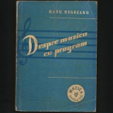 DESPRE MUZICA CU PROGRAM - RADU NEGREANU - MUZICA PENTRU TOȚI - ED. MUZICALĂ