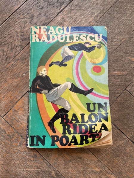 Neagu Radulescu - Un balon radea in poarta (cu dedicatia autorului)
